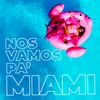 Nos Vamos Pa' Miami