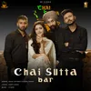 About Chai Sutta Bar Song