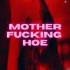 About motherfucking hoe Song