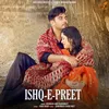 About ISHQ E PREET Song