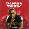 About Tu Apna Dekh Song