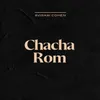 About Chacha Rom Song