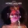 About Nobre Mulher / Citação: Poema Mulher Song