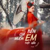 About Chỉ Muốn Bên Em Thật Gần Song