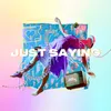 About Just Saying Song