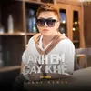 Anh Em Cây Khế Ciray Remix