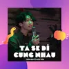 Ta Sẽ Đi Cùng Nhau