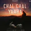 About Chal Chal Yaara Song