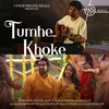 About TUMHE KHOKE Song