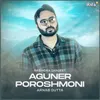 About Aguner Poroshmoni Song