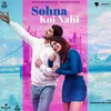 About Sohna Koi Nahi Song