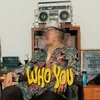 About WHO YOU Song
