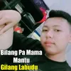 BILANG PA MAMA MANTU FullBass