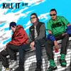 About Kill It Song