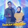 About Takkan Berpisah Song