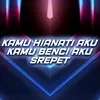 About Kamu Hianati Aku Kamu Benci Aku Srepet Song