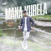 About Mana Kurela Song