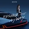 About RISING, MY WAY Song