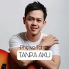 About Tanpa Aku Song