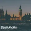 Relaxing Music for Walking Around London, Pt. 8