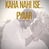 About Kaha Nahi Ise.. Pyaar Song
