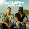 About Shawty dance 4 me Song