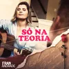 About Só na Teoria Song