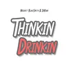 About Thinkin' Drinkin' Song