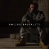 About Police Brutality Song