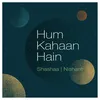 Hum Kahaan Hain