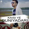 Kaisi Ye Duniyadari