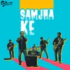 About Samjha Ke Song