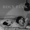 About Holy Fuck Song