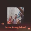 In the Strong Friend