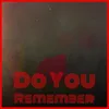 Do You Remember