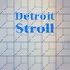 Detroit Stroll
