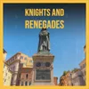 Knights and Renegades