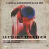 About Let’s Get Together Illyus &amp; Barrientos Club Mix Song