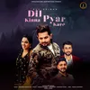 About Dil Kina Karda Pyar Kare Song