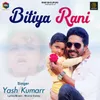 About Bitiya Rani Song