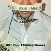 About Get Your Hands (Off Your F***ing Phone) Song