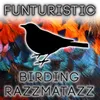 About Birding Razzmatazz Song
