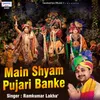 About Main Shyam Pujari Banke Song