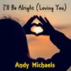 About I'll Be Alright (Loving You) Song