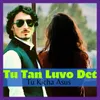 About Tu Tan Luvo Det- Tu Kicha Asus Danish Rasheed Song