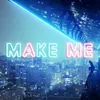 About Make Me Song