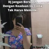 About Dj Jangan Bersedih Dengan Keadaan Ini Cinta Tak Harus Memiliki Song