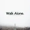 Walk Alone (Success Is a Lonely Road Motivational Speech)