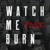 About Watch Me Burn (Radio Edit) Song