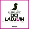 Tarraxinha do Ladjum (feat. Maninho da Vassoura)